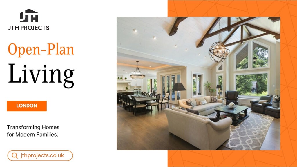 Open Plan Living-Transforming London Homes for Modern Families